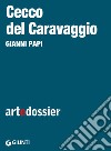 Cecco del Caravaggio. E-book. Formato EPUB ebook di Gianni Papi