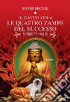 Il gatto zen e le quattro zampe del successo spirituale. E-book. Formato EPUB ebook