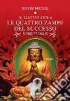 Il gatto zen e le quattro zampe del successo spirituale. E-book. Formato PDF ebook