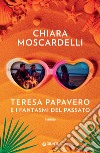 Teresa Papavero e i fantasmi del passato. E-book. Formato EPUB ebook di Chiara Moscardelli