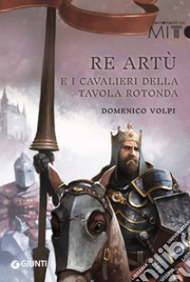 Re Artù e i cavalieri della tavola rotonda. E-book. Formato PDF ebook di Domenico Volpi