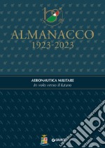 Almanacco 1923-2023. Aeronautica Militare. In volo verso il futuro. E-book. Formato PDF ebook