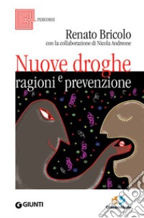 Nuove droghe. Ragioni e prevenzione. E-book. Formato EPUB ebook di Renato Bricolo