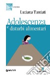 Adolescenza e disturbi alimentari. E-book. Formato PDF ebook