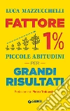 Fattore 1%: Piccole abitudini per grandi risultati. E-book. Formato EPUB ebook di Luca Mazzucchelli