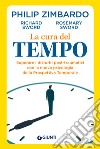 La cura del tempo: Superare i disturbi post-traumatici con la nuova psicologia della Prospettiva Temporale. E-book. Formato EPUB ebook