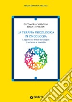 La terapia psicologica in oncologia: L’approccio breve strategico tra mente e malattia. E-book. Formato EPUB ebook