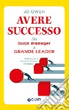 Avere successo: Da buon manager a grande leader. E-book. Formato EPUB ebook