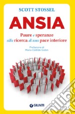 Ansia: Paure e speranze alla ricerca di una pace interiore. E-book. Formato EPUB ebook