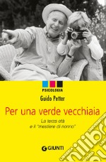 Per una verde vecchiaia: La terza età e il 'mestiere di nonno'. E-book. Formato PDF ebook