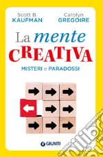 La mente creativa: Misteri e paradossi della creatività. E-book. Formato EPUB