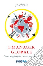 Il manager globale: Come raggiungere prestazioni elevate. E-book. Formato EPUB ebook