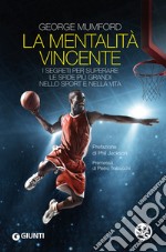 La mentalità vincente: I segreti per superare le sfide più grandi nello sport e nella vita. E-book. Formato EPUB ebook