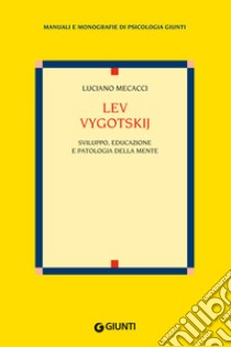 Lev Vygotskij: Sviluppo, educazione e patologia della mente. E-book. Formato PDF ebook di Mecacci Luciano