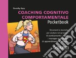 Coaching cognitivo-comportamentale: Strumenti e tecniche per aiutare nel processo di cambiamento i coach,  i manager e gli esperti di apprendimento e sviluppo. E-book. Formato PDF