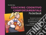 Coaching cognitivo-comportamentale: Strumenti e tecniche per aiutare nel processo di cambiamento i coach,  i manager e gli esperti di apprendimento e sviluppo. E-book. Formato PDF ebook