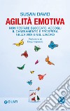 Agilità emotiva: Non restare bloccato, accogli il cambiamento e prospera nella vita e nel lavoro. E-book. Formato EPUB ebook