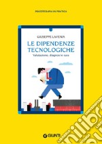 Le dipendenze tecnologiche: Valutazione, diagnosi e cura. E-book. Formato EPUB ebook