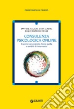 Consulenza psicologica online: Esperienze pratiche, linee guida e ambiti di intervento. E-book. Formato EPUB