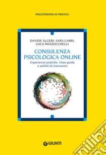 Consulenza psicologica online: Esperienze pratiche, linee guida e ambiti di intervento. E-book. Formato PDF ebook di Sara Gabri