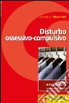 Disturbo ossessivo-compulsivo. E-book. Formato EPUB ebook di Jonathan S. Abramowitz