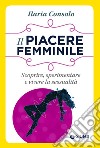 Il piacere femminile: Scoprire, sperimentare e vivere la sessualità. E-book. Formato EPUB ebook