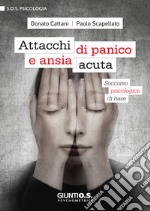 Attacchi di panico e ansia acuta: Soccorso psicologico di base. E-book. Formato EPUB ebook