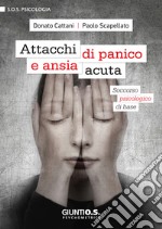 Attacchi di panico e ansia acuta: Soccorso psicologico di base. E-book. Formato PDF ebook