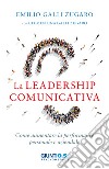 La leadership comunicativa: Come aumentare la performance personale e aziendale. E-book. Formato PDF ebook