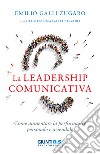 La leadership comunicativa: Come aumentare la performance personale e aziendale. E-book. Formato EPUB ebook