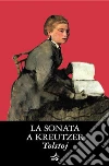 La sonata a Kreutzer. E-book. Formato PDF ebook
