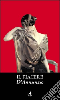 Il piacere. E-book. Formato PDF ebook di Gabriele D'Annunzio