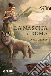 La nascita di Roma. E-book. Formato PDF ebook