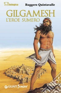 Gilgamesh l'eroe sumero. E-book. Formato PDF ebook