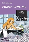 Strega come me. E-book. Formato PDF ebook di Giusi Quarenghi