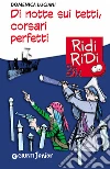 Di notte sui tetti, corsari perfetti. E-book. Formato PDF ebook
