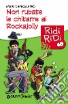Non rubate le chitarre ai Rockajolly. E-book. Formato PDF ebook di Fabio Capecelatro