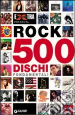 Rock 500 dischi fondamentali. E-book. Formato PDF