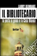 Il bibliotecario. La posta in gioco è la Casa Bianca. E-book. Formato PDF