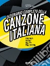 Dizionario completo della canzone italiana. E-book. Formato PDF ebook di Enrico Deregibus