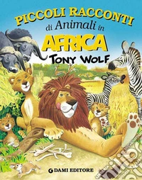 Piccoli racconti di animali in Africa. E-book. Formato PDF ebook