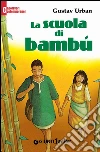 La scuola di bambù. E-book. Formato PDF ebook di Gustav Urban