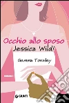 Occhio allo sposo Jessica Wild!. E-book. Formato PDF ebook di Gemma Townley