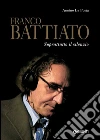 Franco Battiato. Soprattutto il silenzio. E-book. Formato PDF ebook di Annino La Posta