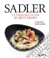 Sadler. La grande cucina in metà tempo. E-book. Formato PDF ebook di Claudio Sadler