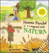 Nonno Perché e i segreti della natura. E-book. Formato PDF ebook