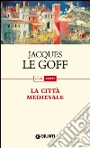 La città medievale. E-book. Formato PDF ebook di Jacques Le Goff