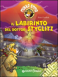 Il labirinto del Dottor Styglitz. Mukka Emma. E-book. Formato PDF ebook