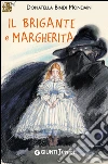 Il brigante e Margherita. E-book. Formato PDF ebook di Donatella Bindi Mondaini