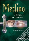 Merlino. La magia di Stonehenge. E-book. Formato PDF ebook